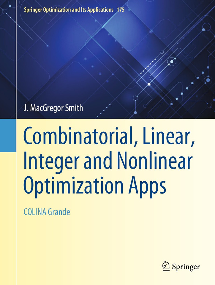 Combinatorial, Linear, Integer and Nonlinear Optimization Apps: COLINA Grande (Springer Optimization and Its Applications #175) book cover by J. MacGregor Smith