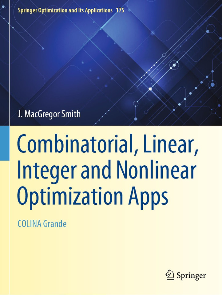 Combinatorial, Linear, Integer and Nonlinear Optimization Apps: COLINA Grande (Springer Optimization and Its Applications #175) book cover by J. MacGregor Smith