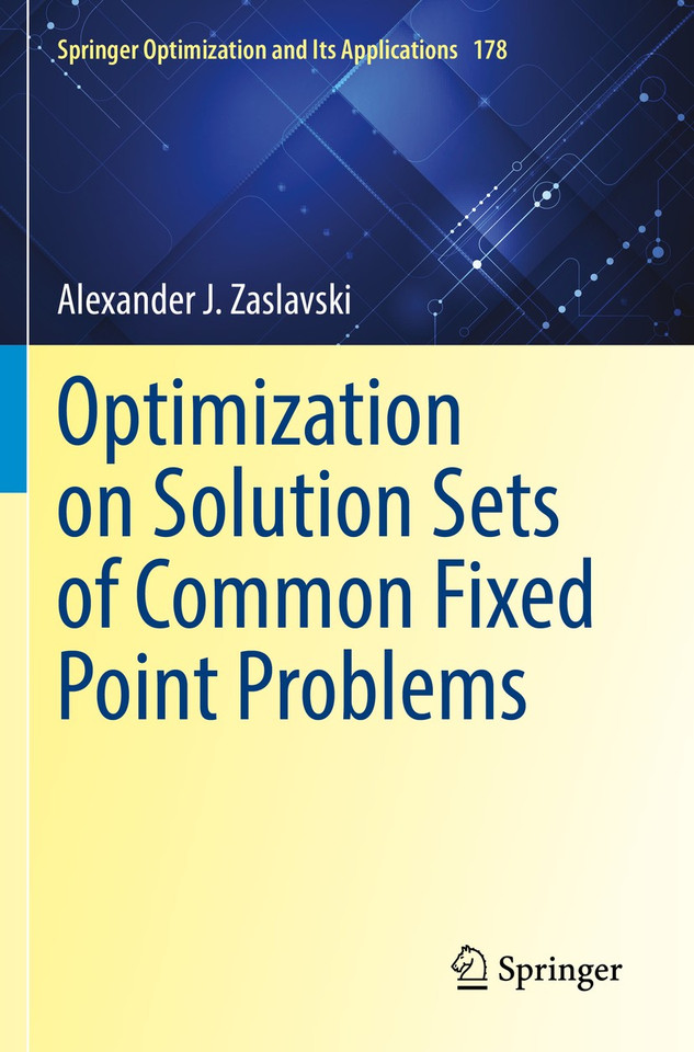 Optimization on Solution Sets of Common Fixed Point Problems (Springer Optimization and Its Applications #178) book cover by Alexander J. Zaslavski