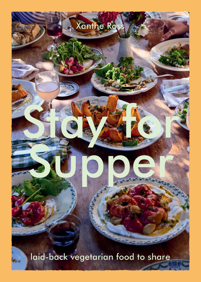 Stay for Supper: Laid-back Vegetarian Food to Share book cover by Xanthe Gladstone