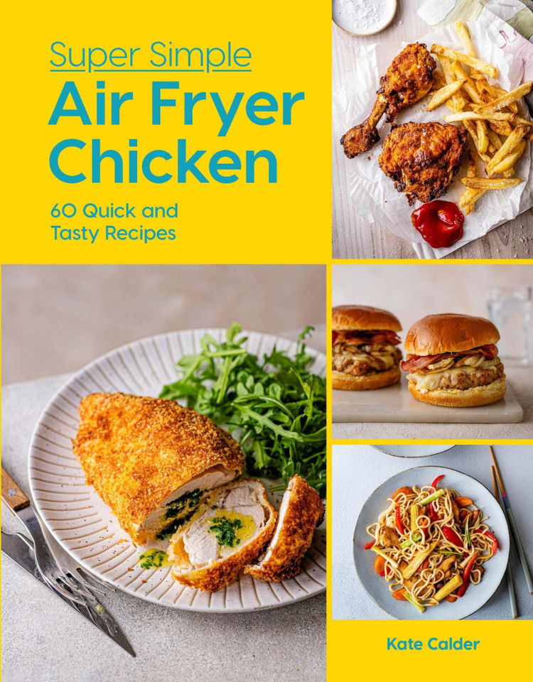 Super Simple Air Fryer Chicken: 60 Quick and Tasty Recipes book cover by Kate Calder