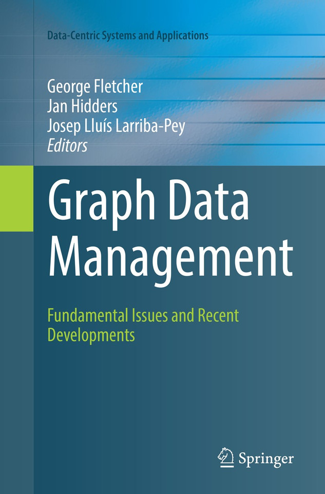 Graph Data Management: Fundamental Issues and Recent Developments (Data-Centric Systems and Applications) book cover by 
