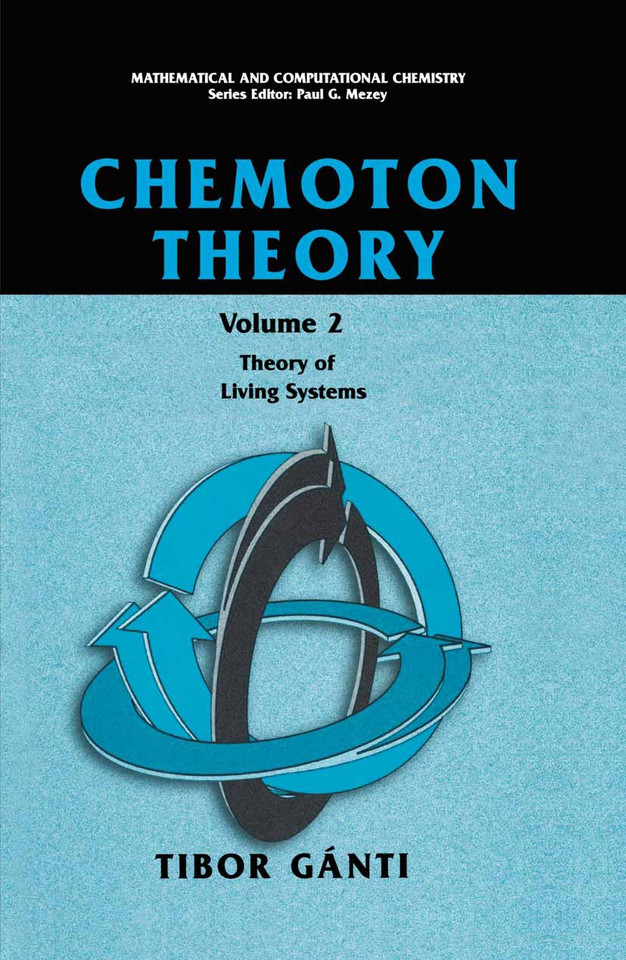 Chemoton Theory: Theory of Living Systems (Mathematical and Computational Chemistry) book cover by Tibor Gànti