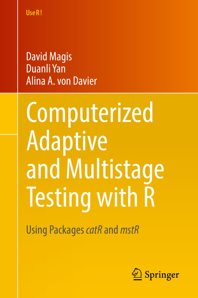 Computerized Adaptive and Multistage Testing with R: Using Packages catR and mstR (Use R!) book cover by David Magis, Duanli Yan, Alina A. von Davier