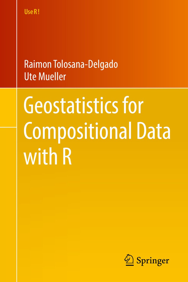 Geostatistics for Compositional Data with R (Use R!) book cover by Raimon Tolosana-Delgado, Ute Mueller