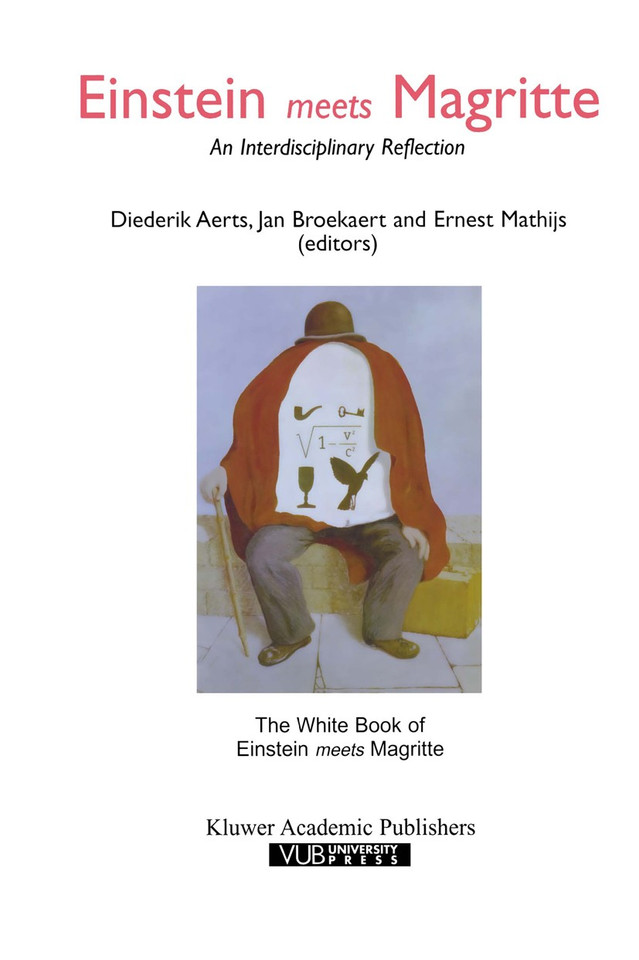 Einstein Meets Magritte: An Interdisciplinary Reflection: The White Book of “Einstein Meets Magritte” (Einstein Meets Magritte: An Interdisciplinary Reflection on Science, Nature, Art, Human Action and Society #1) book cover by 