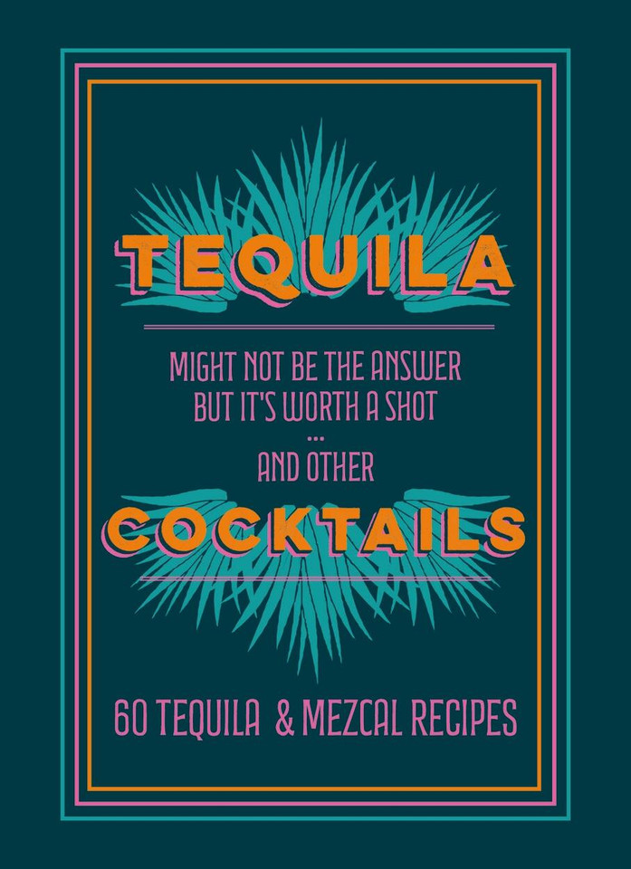 Tequila Cocktails: 60 Tequila & Mezcal Recipes book cover by Hamlyn