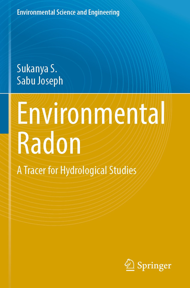 Environmental Radon: A Tracer for Hydrological Studies (Environmental Science and Engineering) book cover by Sukanya S., Sabu Joseph