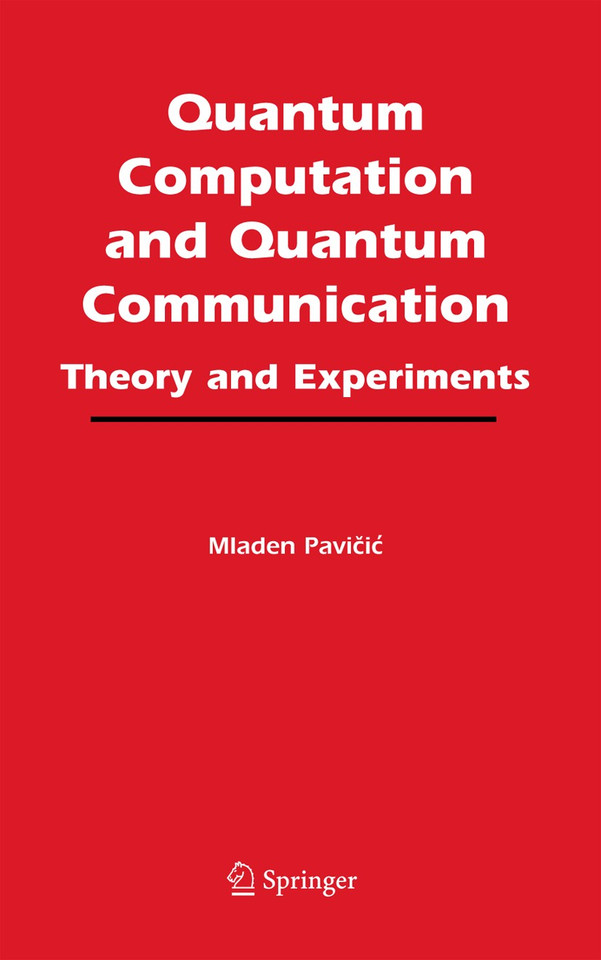 Quantum Computation and Quantum Communication:: Theory and Experiments book cover by Mladen Pavicic