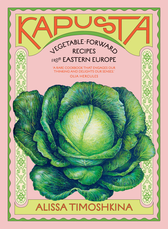 Kapusta: Vegetable-Forward Recipes from Eastern Europe book cover by Alissa Timoshkina