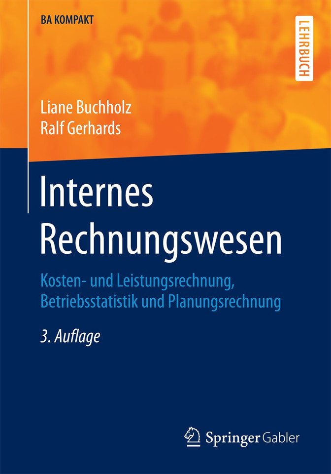 Internes Rechnungswesen: Kosten- und Leistungsrechnung, Betriebsstatistik und Planungsrechnung (BA KOMPAKT) book cover by Liane Buchholz, Ralf Gerhards