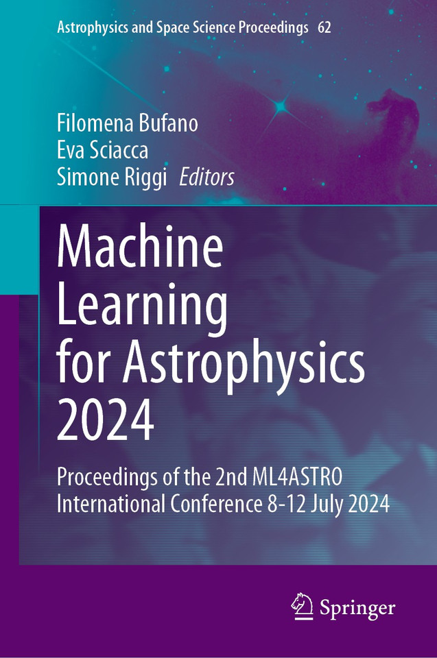 Machine Learning for Astrophysics 2024: Proceedings of the 2nd ML4ASTRO International Conference 8-12 July 2024 (Astrophysics and Space Science Proceedings #62) book cover by 