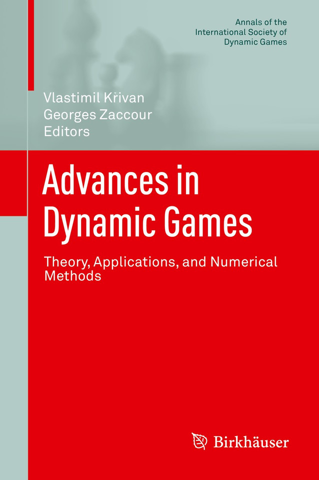 Advances in Dynamic Games: Theory, Applications, and Numerical Methods (Annals of the International Society of Dynamic Games #13) book cover by 