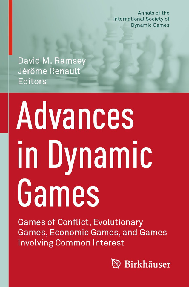 Advances in Dynamic Games: Games of Conflict, Evolutionary Games, Economic Games, and Games Involving Common Interest (Annals of the International Society of Dynamic Games #17) book cover by 