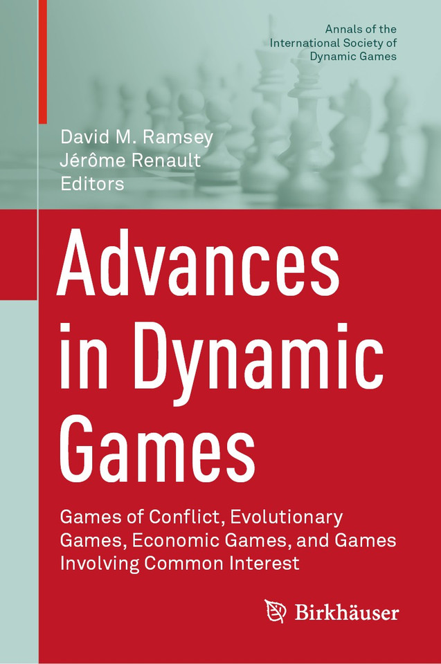Advances in Dynamic Games: Games of Conflict, Evolutionary Games, Economic Games, and Games Involving Common Interest (Annals of the International Society of Dynamic Games #17) book cover by 
