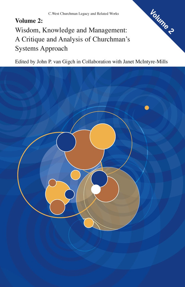 Wisdom, Knowledge, and Management:: A Critique and Analysis of Churchman's Systems Approach (C. West Churchman's Legacy and Related Works #2) book cover by 