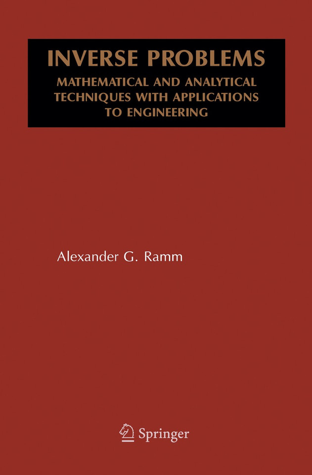 Inverse Problems: Mathematical and Analytical Techniques with Applications to Engineering (Mathematical and Analytical Techniques with Applications to Engineering) book cover by Alexander G. Ramm