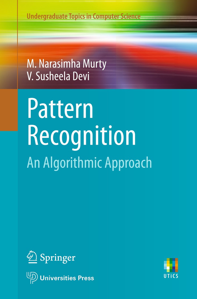 Pattern Recognition: An Algorithmic Approach (Undergraduate Topics in Computer Science) book cover by M. Narasimha Murty, V. Susheela Devi