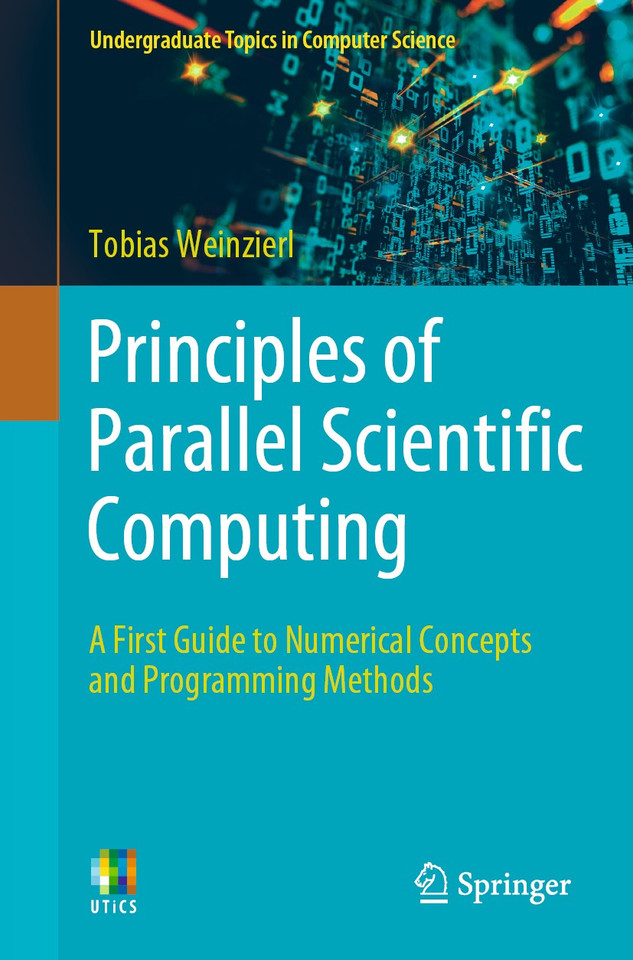 Principles of Parallel Scientific Computing: A First Guide to Numerical Concepts and Programming Methods (Undergraduate Topics in Computer Science) book cover by Tobias Weinzierl