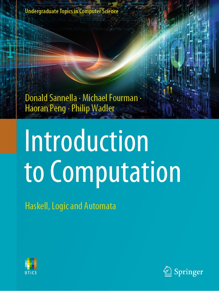 Introduction to Computation: Haskell, Logic and Automata (Undergraduate Topics in Computer Science) book cover by Donald Sannella, Michael Fourman, Haoran Peng, Philip Wadler