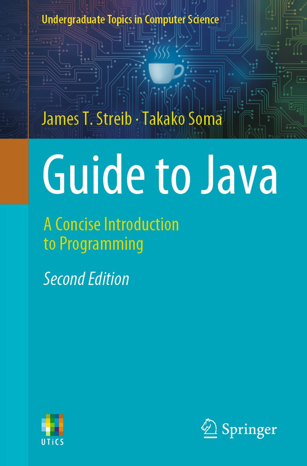 Guide to Java: A Concise Introduction to Programming (Undergraduate Topics in Computer Science) book cover by James T. Streib, Takako Soma
