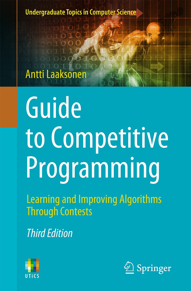 Guide to Competitive Programming: Learning and Improving Algorithms Through Contests (Undergraduate Topics in Computer Science) book cover by Antti Laaksonen