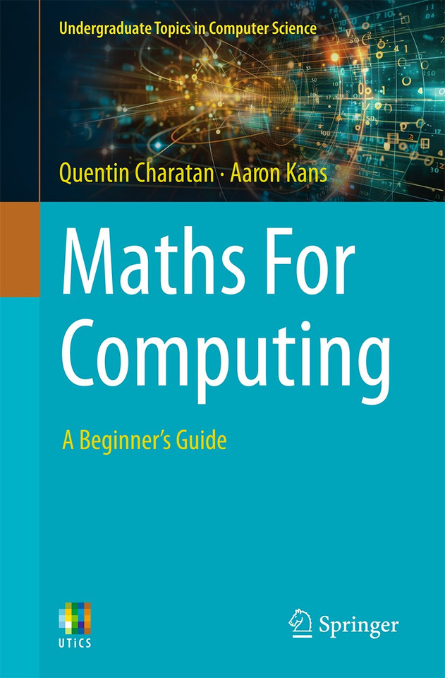 Maths For Computing: A Beginner's Guide (Undergraduate Topics in Computer Science) book cover by Quentin Charatan, Aaron Kans