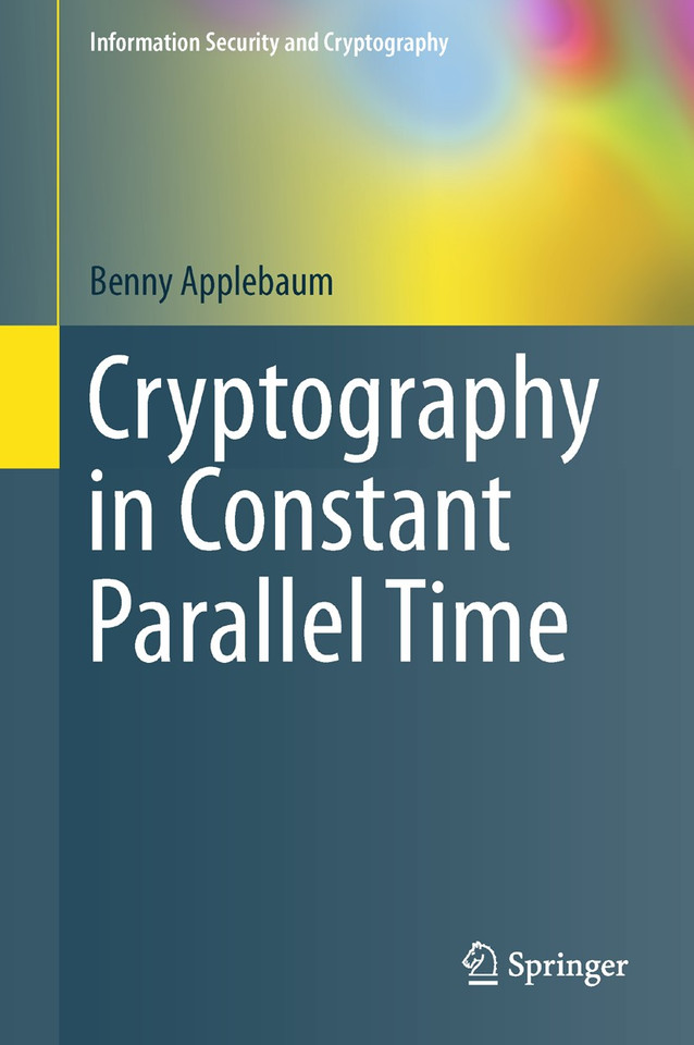 Cryptography in Constant Parallel Time (Information Security and Cryptography) book cover by Benny Applebaum