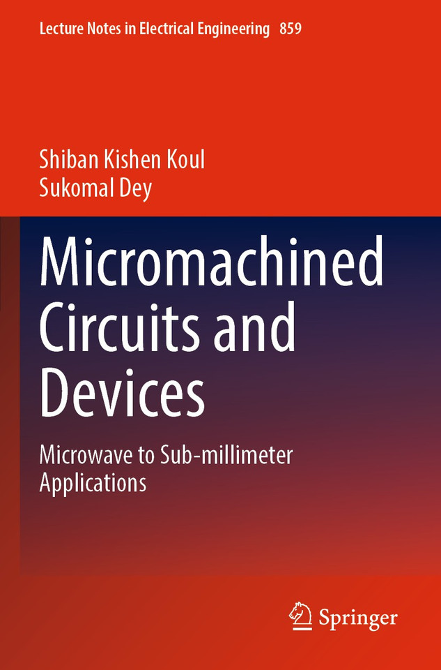 Micromachined Circuits and Devices: Microwave to Sub-millimeter Applications (Lecture Notes in Electrical Engineering #859) book cover by Shiban Kishen Koul, Sukomal Dey