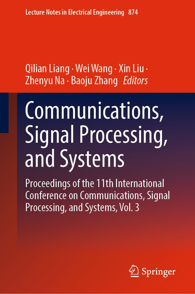 Communications, Signal Processing, and Systems: Proceedings of the 11th International Conference on Communications, Signal Processing, and Systems, Vol. 3 (Lecture Notes in Electrical Engineering #874) book cover by 