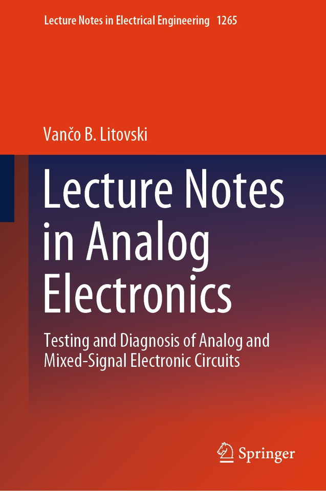 Lecture Notes in Analog Electronics: Testing and Diagnosis of Analog and Mixed-Signal Electronic Circuits (Lecture Notes in Electrical Engineering #1265) book cover by Vančo B. Litovski