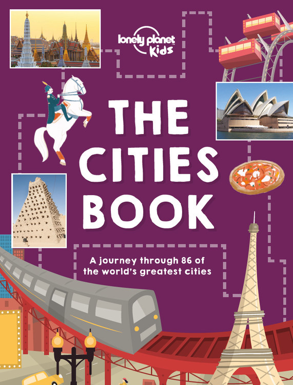 Lonely Planet Kids The Cities Book (The Fact Book) book cover by Lonely Planet Kids, Heather Carswell, Hugh McNaughtan, Nicola Williams, Patrick Kinsella, Bridget Gleeson, Karla Zimmerman
