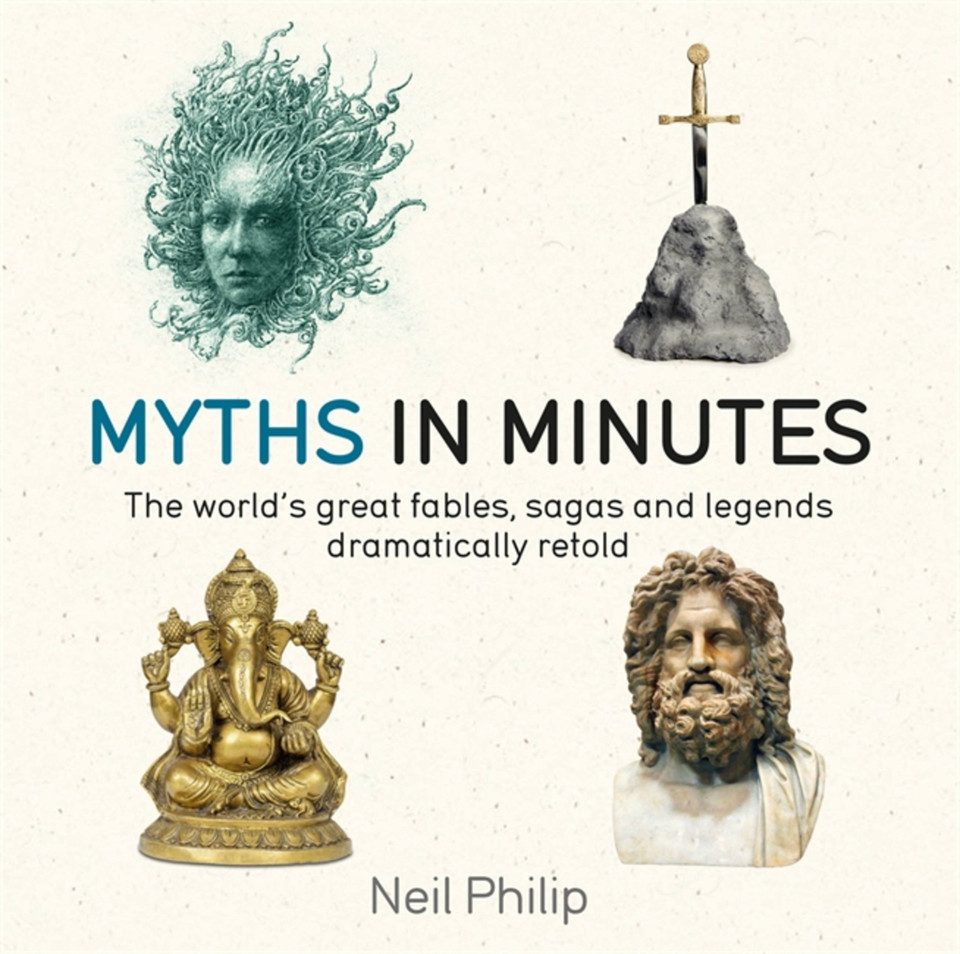 Myths in Minutes: The world's great fables, sagas, and legends dramatically retold (In MInutes) book cover by Neil Philip