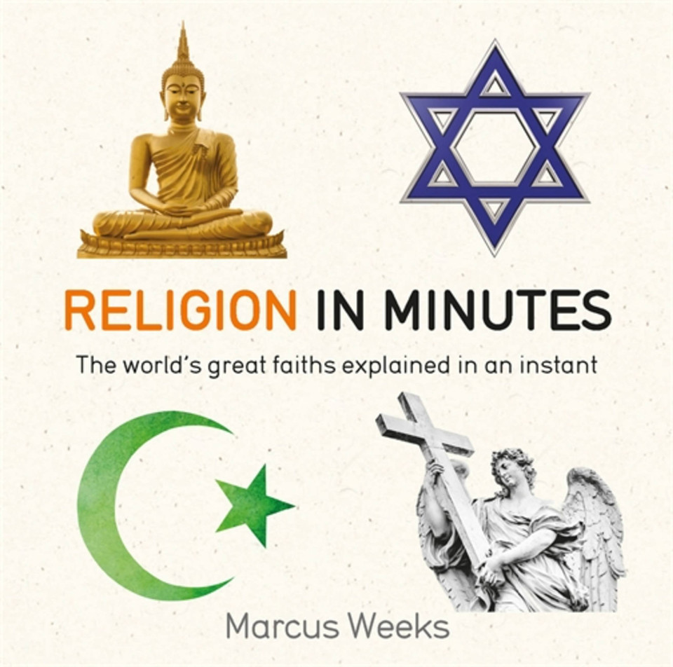 Religion in Minutes: The world's great faiths explained in an instant (In MInutes) book cover by Marcus Weeks