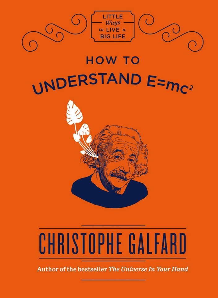 How to Understand E=Mc2 (Little Ways to a Big Life) book cover by Christophe Galfard