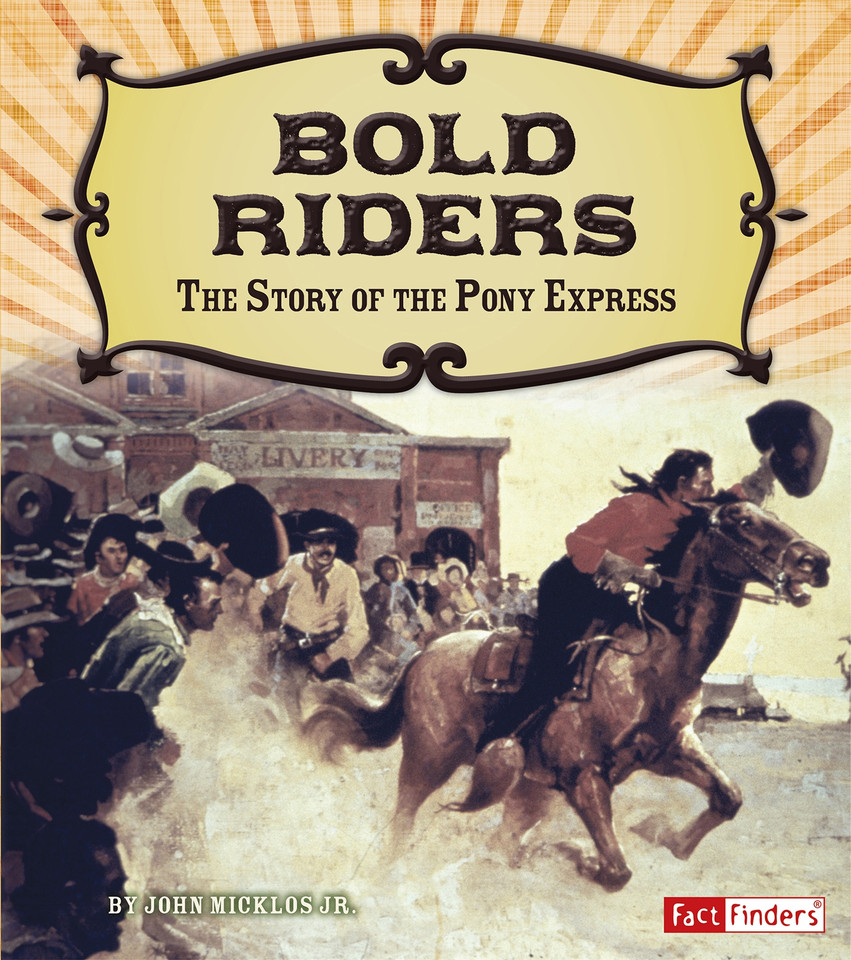 Bold Riders: The Story of the Pony Express (Adventures on the American Frontier) book cover by John Micklos Jr.