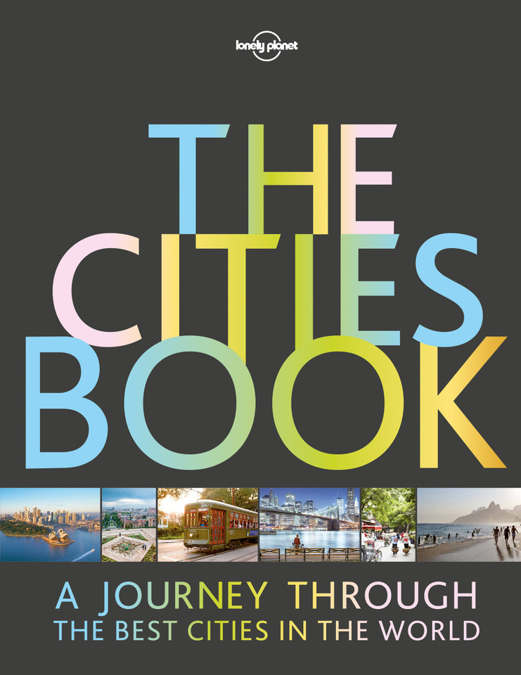 Lonely Planet The Cities Book (Lonely Planet) book cover by Lonely Planet