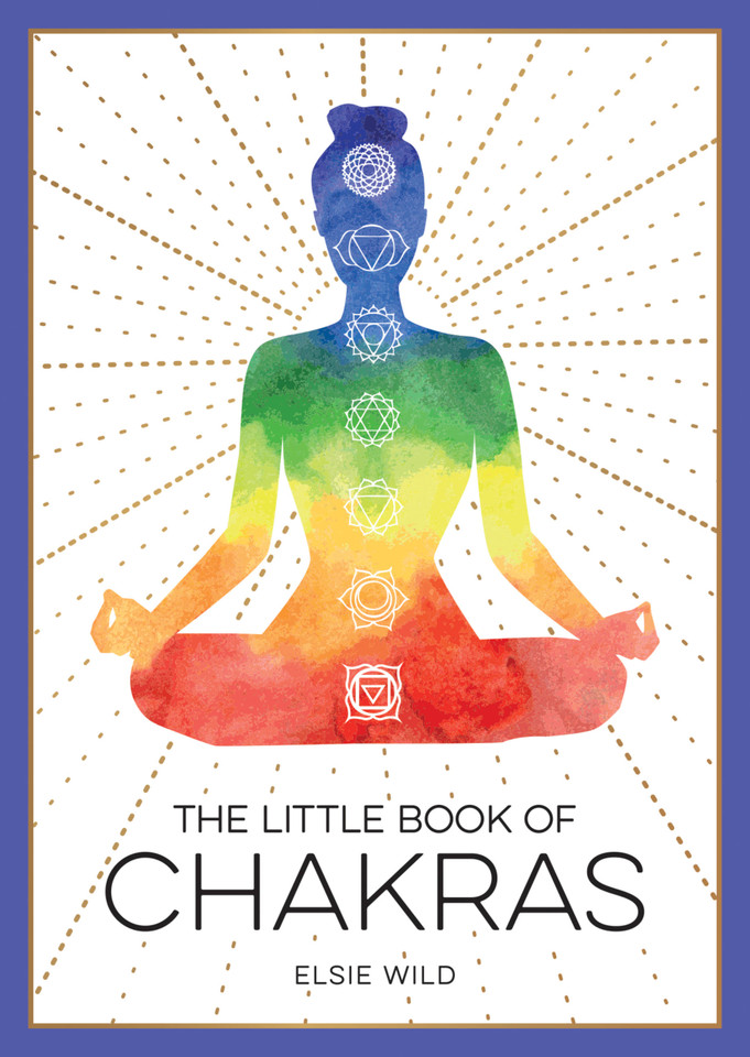 The Little Book of Chakras: An Introduction to Ancient Wisdom and Spiritual Healing (Little Book of) book cover by Elsie Wild