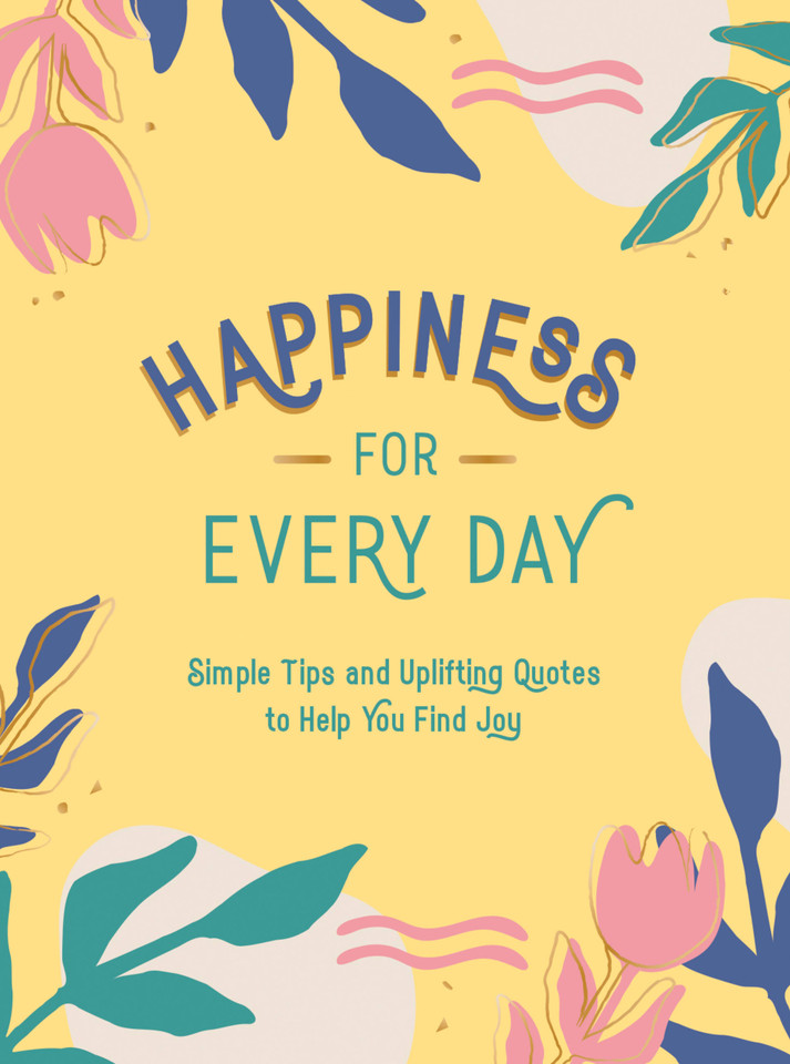Happiness for Every Day: Simple Tips and Uplifting Quotes to Help You Find Joy book cover by Summersdale