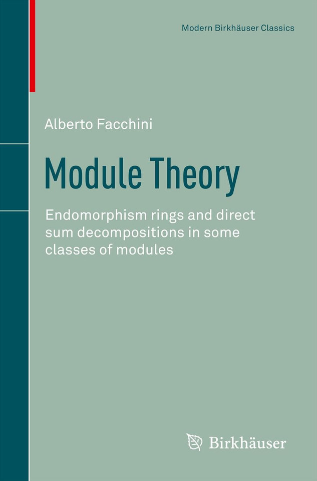 Module Theory: Endomorphism rings and direct sum decompositions in some classes of modules (Modern Birkhäuser Classics) book cover by Alberto Facchini