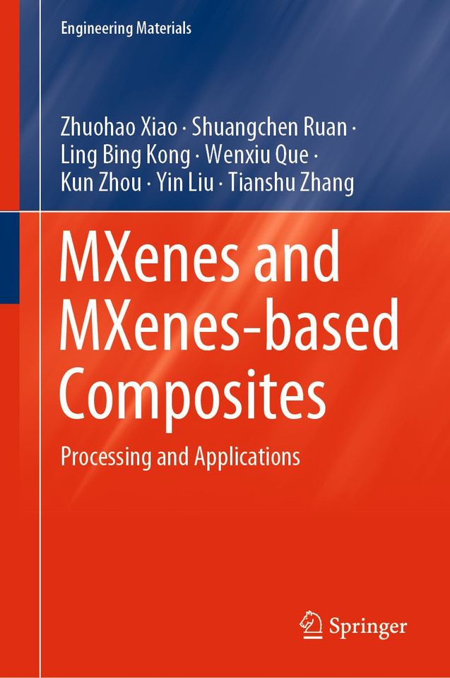 MXenes and MXenes-based Composites: Processing and Applications (Engineering Materials) book cover by Zhuohao Xiao, Shuangchen Ruan, Ling Bing Kong, Wenxiu Que, Kun Zhou, Yin Liu, Tianshu Zhang