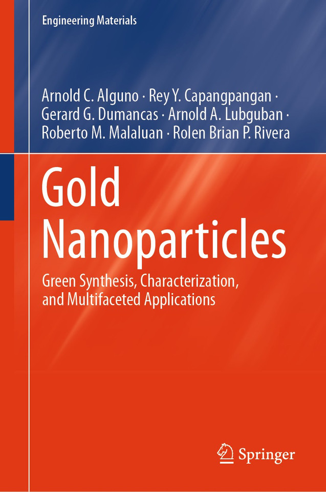 Gold Nanoparticles: Green Synthesis, Characterization, and Multifaceted Applications (Engineering Materials) book cover by Arnold C. Alguno, Rey Y. Capangpangan, Gerard G. Dumancas, Arnold A. Lubguban, Roberto M. Malaluan, Rolen Brian P. Rivera