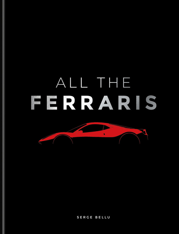All The Ferraris: The Ferrari Bible: A Complete Guide to Over 600 Models book cover by Serge Bellu