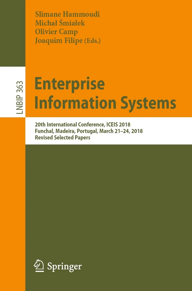 Enterprise Information Systems: 20th International Conference, ICEIS 2018, Funchal, Madeira, Portugal, March 21-24, 2018, Revised Selected Papers (Lecture Notes in Business Information Processing #363) book cover by 