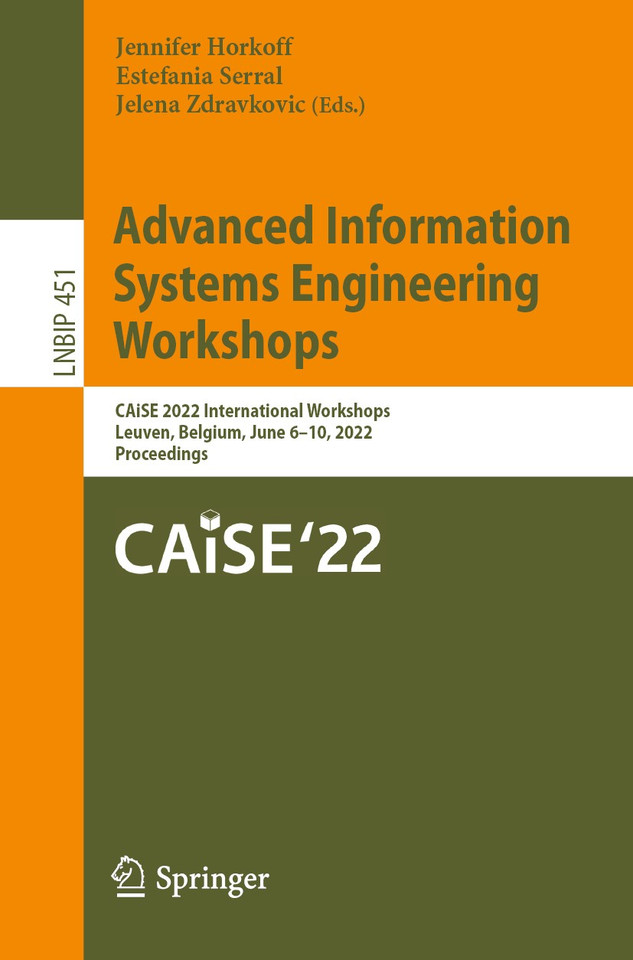 Advanced Information Systems Engineering Workshops: CAiSE 2022 International Workshops, Leuven, Belgium, June 6–10, 2022, Proceedings (Lecture Notes in Business Information Processing #451) book cover by 