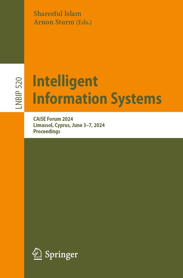 Intelligent Information Systems: CAiSE Forum 2024, Limassol, Cyprus, June 3–7, 2024, Proceedings (Lecture Notes in Business Information Processing #520) book cover by 