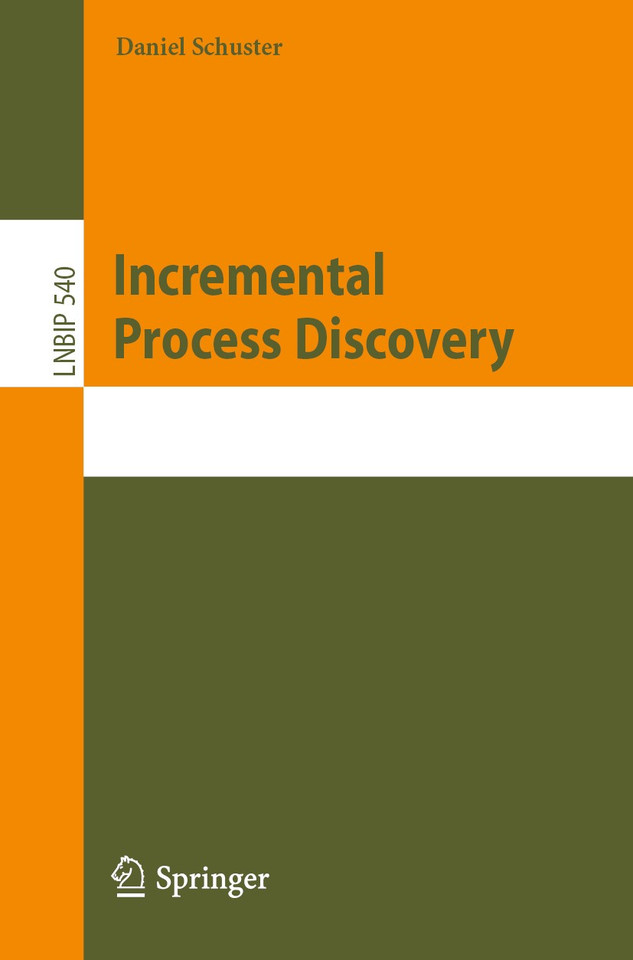 Incremental Process Discovery (Lecture Notes in Business Information Processing #540) book cover by Daniel Schuster