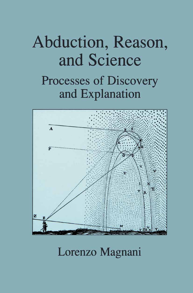 Abduction, Reason and Science: Processes of Discovery and Explanation book cover by L. Magnani