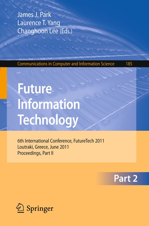 Future Information Technology: 6th International Conference on Future Information Technology, FutureTech 2011, Crete, Greece, June 28-30, 2011. Proceedings, Part II (Communications in Computer and Information Science #185) book cover by 