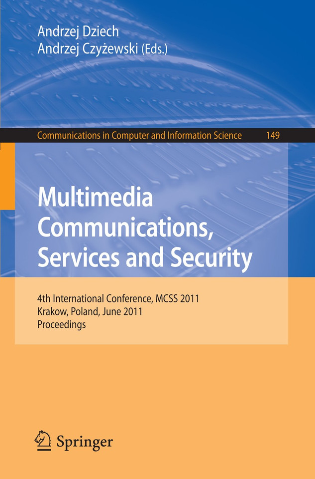 Multimedia Communications, Services and Security: 4th International Conference, MCSS 2011, Krakow, Poland, June 2-3, 2011. Proceedings (Communications in Computer and Information Science #149) book cover by 